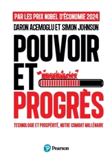Pouvoir et progrès : technologie et prospérité, notre combat millénaire - Daron Acemoglu