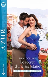 Le secret d'une secrétaire : coup de foudre au bureau - Dani Collins