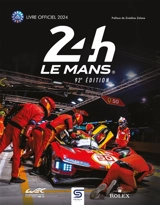 24 h Le Mans : 92e édition, 2024 : le livre officiel de la plus grande course d'endurance du monde - Jean-Marc Teissedre