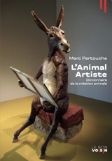 L'animal artiste : dictionnaire de la création animale - Marc Partouche