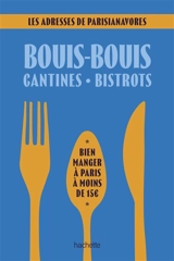 Bouis-bouis, cantines, bistrots : bien manger à Paris à moins de 15 € : les adresses de Parisianavores - Anaïs Lerma