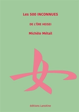 Les 500 inconnues de l'ère Heisei - Michèle Métail