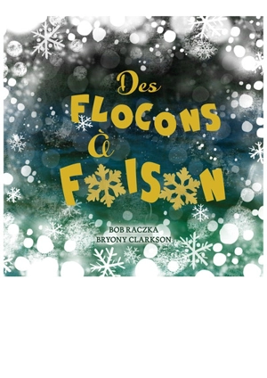 Des flocons à foison - Bob Raczka