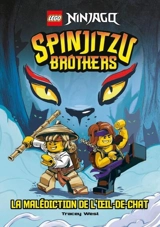 Lego Ninjago. Spinjitzu brothers : la malédiction de l'oeil-de-chat - Tracey West