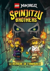Lego Ninjago. Spinjitzu brothers : le repaire de Tanabrax - Tracey West