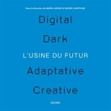 L'usine du futur : digital, dark, adaptative, creative. Le futur de l'usine : The Shapers 2024 : 25 portraits