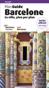 Barcelone, la ville, plan par plan : plan guide : guide officiel 2024-2025 - Llàtzer Moix