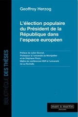L'élection populaire du président de la République dans l'espace européen - Geoffroy Herzog