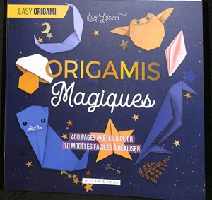 Origamis magiques : 400 pages prêtes à plier, 10 modèles faciles à réaliser - Anne Loiseau