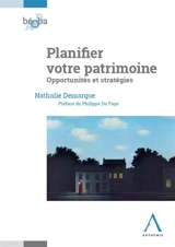 Planifier votre patrimoine : opportunités et stratégies - Nathalie Demarque