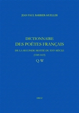 Dictionnaire des poètes français de la seconde moitié du XVIe siècle, 1549-1615. Vol. 6. Q-W - Jean-Paul Barbier