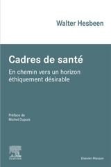Cadres de santé : en chemin vers un horizon éthiquement désirable - Walter Hesbeen