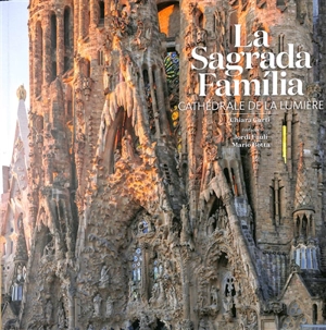 La Sagrada Familia : cathédrale de la lumière - Chiara Curti