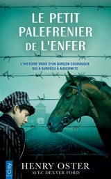 Le petit palefrenier de l'enfer : l'histoire vraie d'un garçon courageux qui a survécu à Auschwitz - Henry Oster
