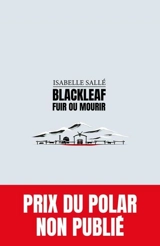 Blackleaf : fuir ou mourir - Isabelle Sallé
