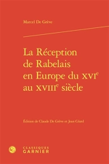 La réception de Rabelais en Europe du XVIe au XVIIIe siècle - Marcel De Grève