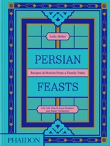 Persian feasts : recipes & stories from a family table - Leila Heller