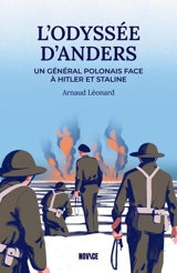 L'odyssée du général Anders : un polonais face à Staline et Hitler - Arnaud Léonard