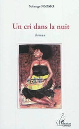 Un cri dans la nuit - Solange Nsomo