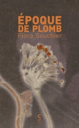 Epoque de plomb - Flora Souchier