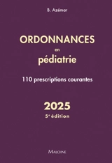Ordonnances en pédiatrie : 110 prescriptions courantes : 2025 - Benjamin Azémar