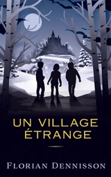 Histoires étranges. Vol. 2. Un village étrange - Florian Dennisson
