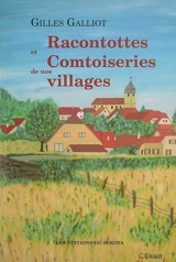 Racontottes et comtoiseries de nos villages - Gilles Galliot