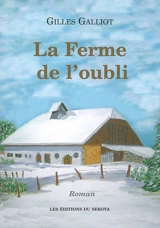 La ferme de l'oubli - Gilles Galliot