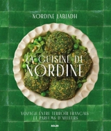 La cuisine de Nordine : voyage entre terroir français et parfums d'ailleurs - Nordine Labiadh