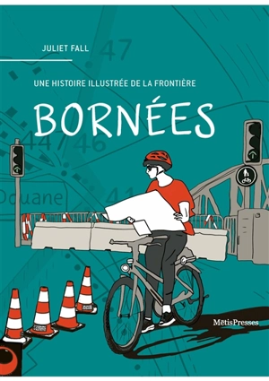 Bornées : une histoire illustrée de la frontière - Juliet Fall