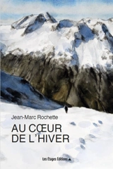 Au coeur de l'hiver - Jean-Marc Rochette