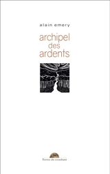 Archipel des ardents - Alain Emery
