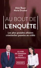 Au bout de l'enquête : les plus grandes affaires criminelles passées au crible - Alain Bauer