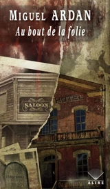Au bout de la folie - Ardan, Miguel