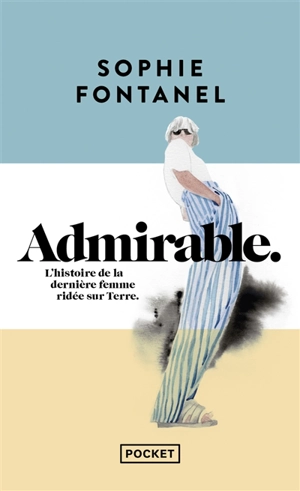 Admirable : l'histoire de la dernière femme ridée sur Terre - Sophie Fontanel