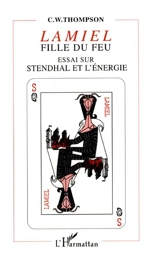 Lamiel, fille du feu : essai sur Stendhal et l'énergie - Christopher Warwick Thompson