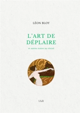 L'art de déplaire - Léon Bloy