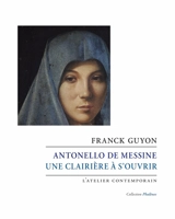 Antonello de Messine : une clairière à s'ouvrir - Franck Guyon