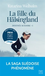 Destinée suédoise. Vol. 1. La fille du Hälsingland - Katarina Widholm