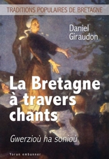 La Bretagne à travers chants : gwerzioù ha sonioù - Daniel Giraudon
