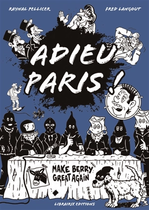 Adieu Paris ! : make Berry great again - Raynal Pellicer