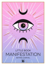 Manifestation : little book - Astrid Carvel