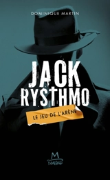 Jack Rysthmo. Vol. 1. Le jeu de l'arène - Dominique Martin