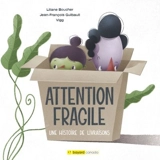 Attention Fragile : Une histoire de livraisons - Josette Liliane Boucher