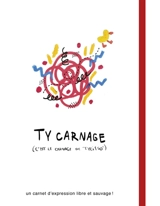 Ty carnage (c'est le carnage de Tycieso) : un carnet d'expression libre et sauvage ! - Tycieso