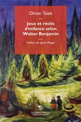 Jeux et récits d'enfance selon Walter Benjamin - Olivier Taïeb
