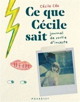 Ce que Cécile sait : journal de sortie d'inceste - Cécile Cée