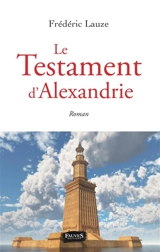Le testament d'Alexandrie - Frédéric Lauze