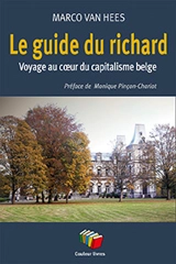 Le guide du richard : voyage au coeur du capitalisme belge - Marco Van Hees
