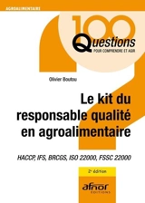 Le kit du responsable qualité en agroalimentaire : HACCP, IFS, BRCGS, ISO 22000, FSSC 22000 - Olivier Boutou